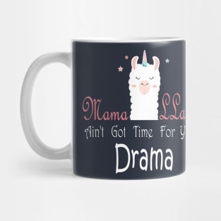 Mama Llama shirt - Aint got time for your drama - Mama of Drama - Drama Queen - Mom of Girls Shirt - Cute Mom design - Cute Mom Gift Mug